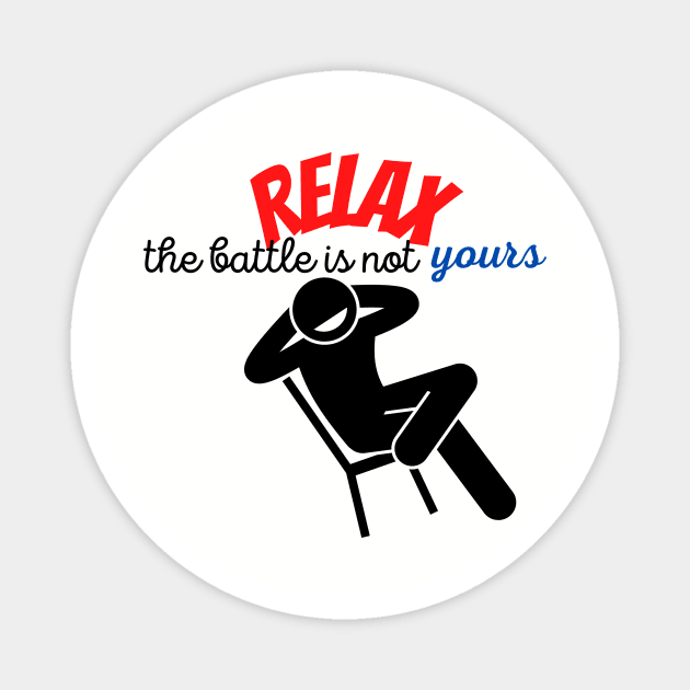 RELAX. The battle is not yours Magnet by Christian custom designz